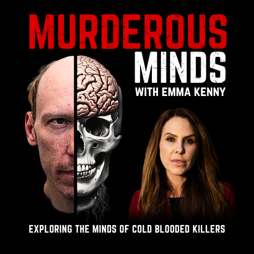 Murderous Minds with Emma Kenny